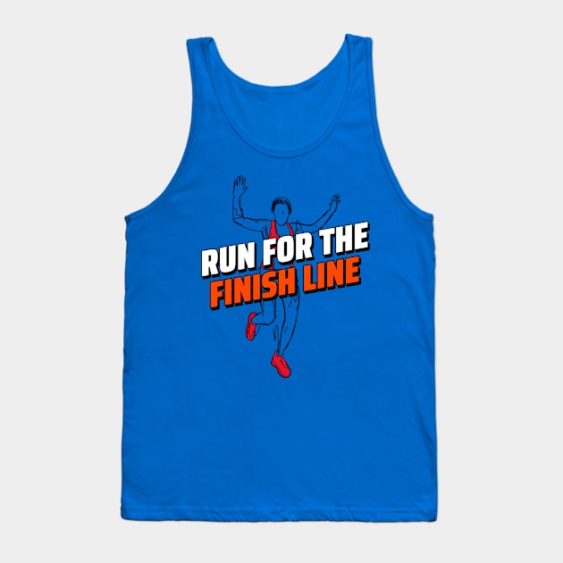 Run For The Finish Line Running Tank Top by TheFireInsideTeeShop